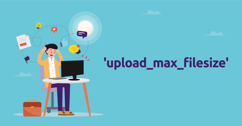 WordPress’te Upload_Max_Filesize Hatası Nasıl Düzeltilir?